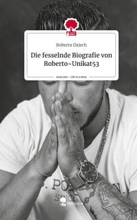 Produktbild: Die fesselnde Biografie von Roberto~Unikat53. Life is a Story - story.one