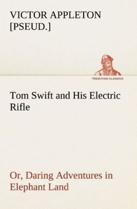 Produktbild: Tom Swift and His Electric Rifle; or, Daring Adventures in Elephant Land
