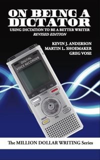 Produktbild: On Being a Dictator: Using Dictation to Be a Better Writer (Million Dollar Writing Series)