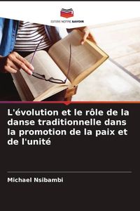 Produktbild: L'&eacute;volution et le r&ocirc;le de la danse traditionnelle dans la promotion de la paix et de l'unit&eacute;