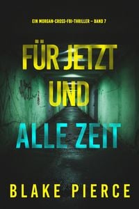 Produktbild: F&uuml;r jetzt und alle Zeit (Ein Morgan-Cross-FBI-Thriller - Band 7)