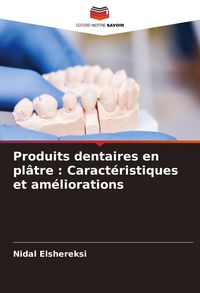 Produktbild: Produits dentaires en pl&acirc;tre : Caract&eacute;ristiques et am&eacute;liorations