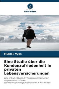 Produktbild: Eine Studie &uuml;ber die Kundenzufriedenheit in privaten Lebensversicherungen