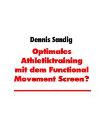 Produktbild: Optimales Athletiktraining mit dem Functional Movement Screen?