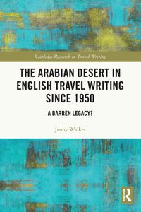 Produktbild: The Arabian Desert in English Travel Writing Since 1950