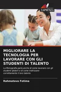 Produktbild: MIGLIORARE LA TECNOLOGIA PER LAVORARE CON GLI STUDENTI DI TALENTO