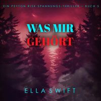 Produktbild: Was mir geh&ouml;rt (Ein Peyton Risk Spannungs-Thriller &ndash; Buch 5)
