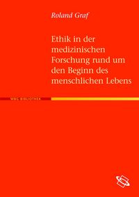 Produktbild: Ethik in der medizinischen Forschung rund um den Beginn des menschlischen Lebens