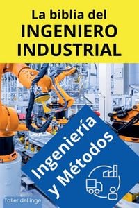 Produktbild: La biblia del Ingeniero Industrial - Ingenier&iacute;a y M&eacute;todos