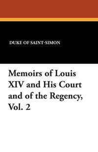 Produktbild: Memoirs of Louis XIV and His Court and of the Regency, Vol. 2