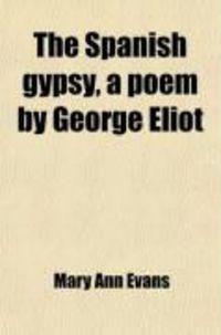 Produktbild: The Spanish Gypsy, a Poem by George Eliot