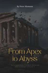 Produktbild: From Apex to Abyss - The Biological Roots of the West's Decline and What Can Be Done to Reverse It