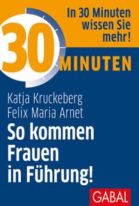 Bild vom Artikel 30 Minuten So kommen Frauen in Führung! vom Autor Katja Kruckeberg