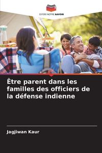 Produktbild: &Ecirc;tre parent dans les familles des officiers de la d&eacute;fense indienne