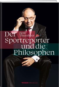 Bild vom Artikel Beni Thurnheer – Der Sportreporter und die Philosophen vom Autor Beni Thurnheer