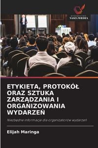 Produktbild: Etykieta, Protok&oacute;&iquest; Oraz Sztuka Zarz&iquest;dzania I Organizowania Wydarze&iquest;