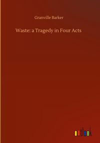 Produktbild: Waste: a Tragedy in Four Acts