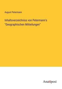Produktbild: Inhaltsverzeichniss von Petermann's "Geographischen Mitteilungen"