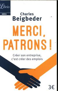 Produktbild: Merci, patrons ! : cr&eacute;er son entreprise, c'est cr&eacute;er des emplois