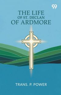 Produktbild: The Life Of St. Declan Of Ardmore