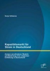 Produktbild: Kapazit&auml;tsmarkt f&uuml;r Strom in Deutschland: Analyse verschiedener Modelle und Bewertung einer m&ouml;glichen Einf&uuml;hrung in Deutschland