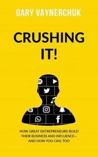 Produktbild: Crushing It - How Great Entrepreneurs Build Their Business and Influence and How You Can Too