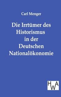 Produktbild: Die Irrt&uuml;mer des Historismus in der Deutschen National&ouml;konomie