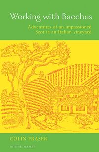Produktbild: Working with Bacchus: Adventures of an Impassioned Scot in an Italian Vineyard