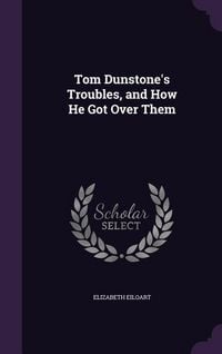 Produktbild: Tom Dunstone's Troubles, and How He Got Over Them