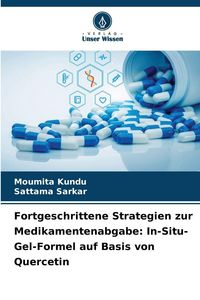Produktbild: Fortgeschrittene Strategien zur Medikamentenabgabe: In-Situ-Gel-Formel auf Basis von Quercetin
