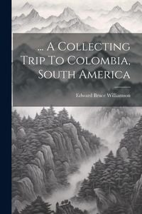 Produktbild: ... A Collecting Trip To Colombia, South America