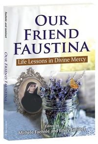Produktbild: Our Friend Faustina: Life Lessons in Divine Mercy