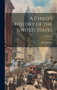 Produktbild: A Child's History of the United States; Volume 2