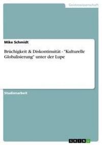 Produktbild: Br&uuml;chigkeit & Diskontinuit&auml;t - "Kulturelle Globalisierung" unter der Lupe