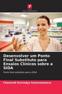 Produktbild: Desenvolver um Ponto Final Substituto para Ensaios Cl&iacute;nicos sobre a SIDA