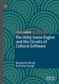 Produktbild: The Unity Game Engine and the Circuits of Cultural Software