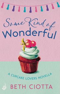 Produktbild: Some Kind of Wonderful: A Cupcake Lovers Novella 3.5 (A feel-good series of love, friendship and cake)