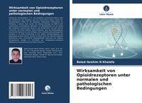 Produktbild: Wirksamkeit von Opioidrezeptoren unter normalen und pathologischen Bedingungen