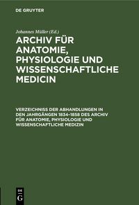 Produktbild: Verzeichniss der Abhandlungen in den Jahrg&auml;ngen 1834-1858 des Archiv f&uuml;r Anatomie, Physiologie und wissenschaftliche Medizin