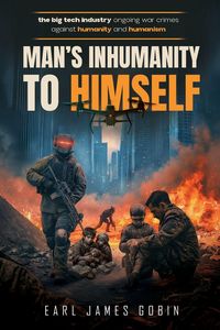 Produktbild: Big Tech Industry Ongoing War Crimes Against Humanity and Humanism "Man's inhumanity to himself"