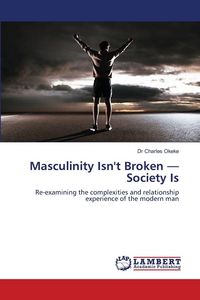 Produktbild: Masculinity Isn't Broken - Society Is