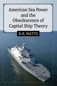 Produktbild: American Sea Power and the Obsolescence of Capital Ship Theory