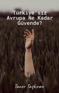 Produktbild: T&uuml;rkiye'siz Avrupa Ne Kadar G&uuml;vende?