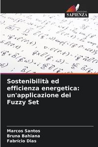 Produktbild: Sostenibilit&agrave; ed efficienza energetica: un'applicazione dei Fuzzy Set