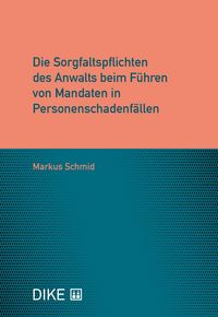 Produktbild: Die Sorgfaltspflichten des Anwalts beim F&uuml;hren von Mandaten in Personenschadenf&auml;llen