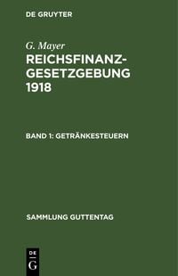 Produktbild: G. Mayer: Reichsfinanzgesetzgebung 1918 / Getr&auml;nkesteuern