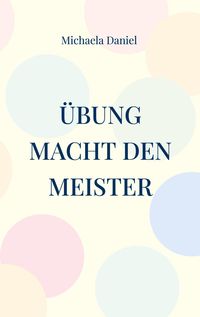 Produktbild: &Uuml;bung macht den Meister