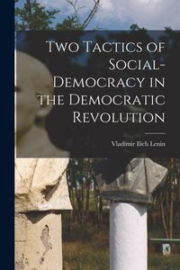 Produktbild: Two Tactics of Social-democracy in the Democratic Revolution