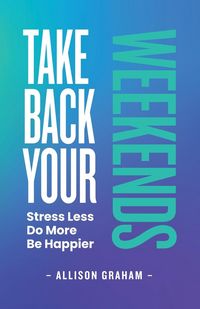 Produktbild: Take Back Your Weekends