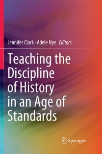 Produktbild: Teaching the Discipline of History in an Age of Standards